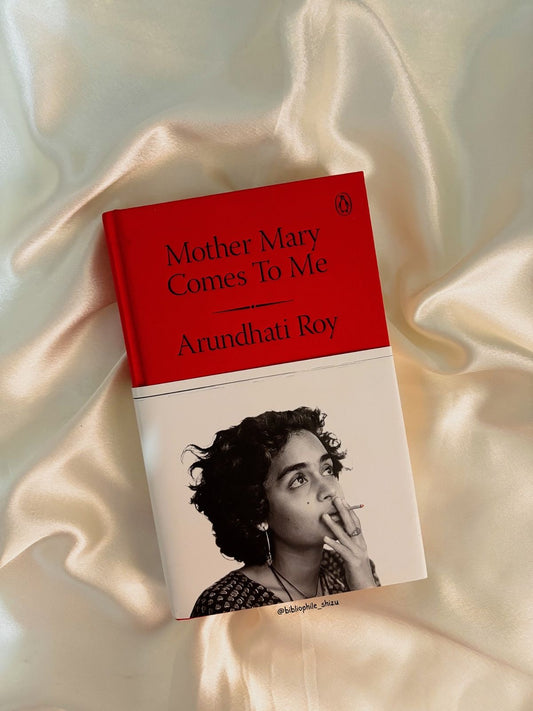 Mother Mary Comes To Me by Arundhati Roy