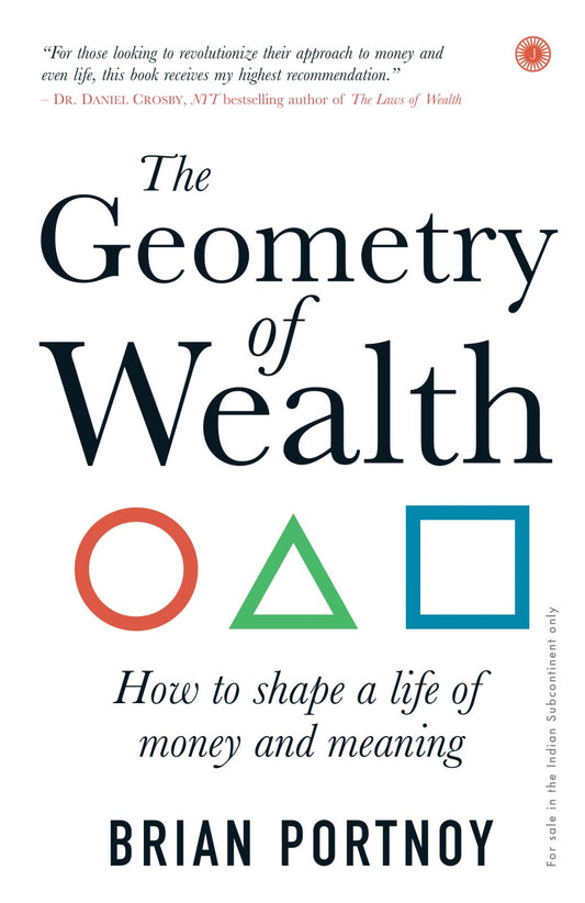 The Geometry of wealth: How to shape a life of money and meaning